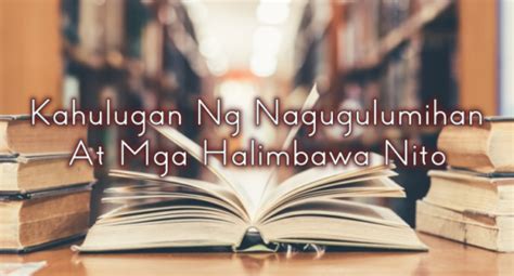 Kahulugan Ng Nagugulumihan At Mga Halimbawa .